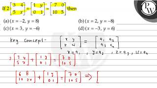 If \( 2\left[\begin{array}{ll}3 & 4 \\ 5 & x\end{array}\right]+\lef...