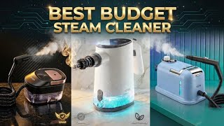 Best Budget Steam Cleaners 2026 - [ Which One Is Best For You?]