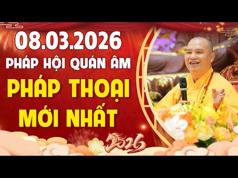 Pháp Thoại Mới Nhất - Pháp Hội Quán Âm Xuân Bính Ngọ Ngày 08.03.2026 | TT. Thích Đạo Thịnh