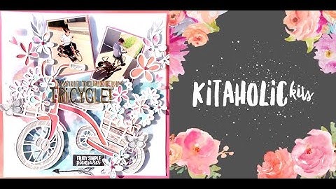Kitaholic Kits DT | I Want To Ride My Tricycle | 12x12 Process Video | Jess