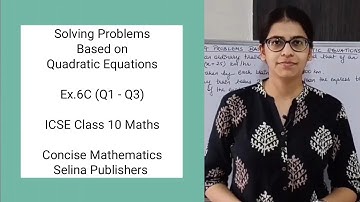 ICSE Class 10 Maths | Ex.6C (Q1 - Q3) | Solving Problem Based on Quadratic Equation | Concise Selina