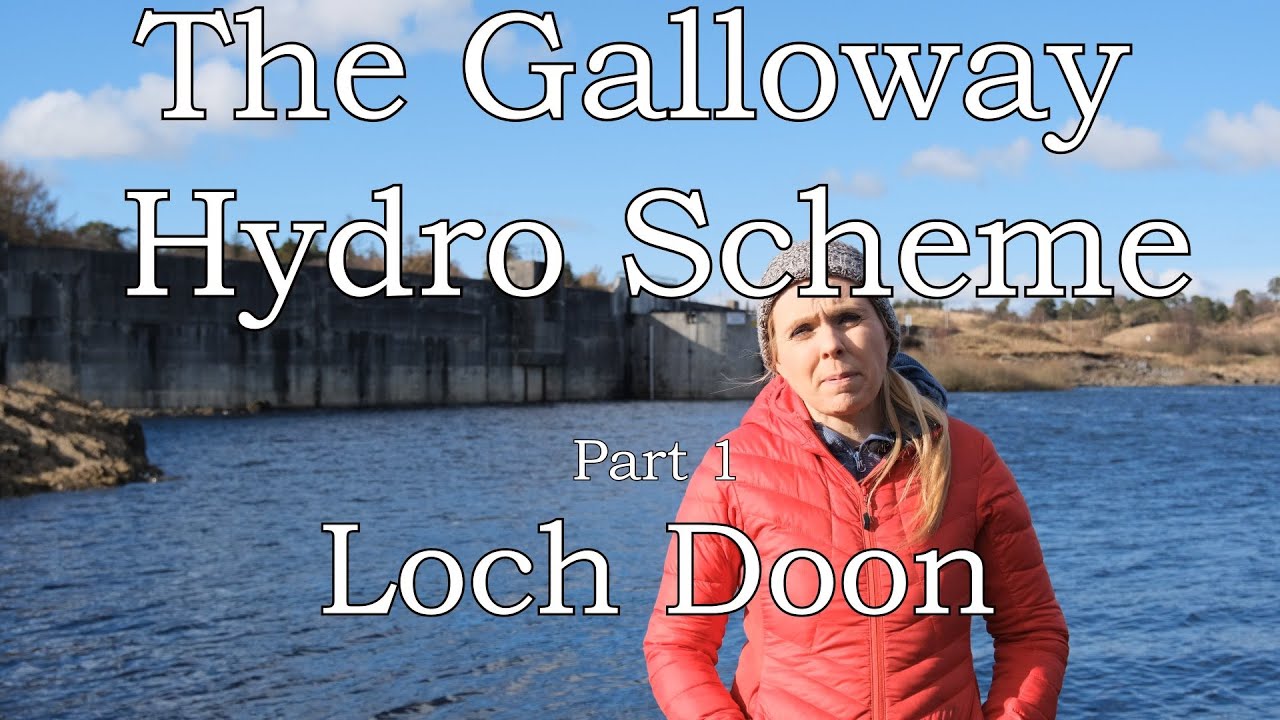 The Galloway Hydro Scheme: Part One Loch Doon