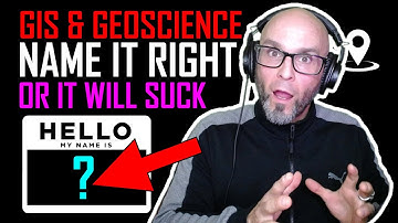 GIS & Geoscience video series Naming everything properly is not exciting but it is 287.5% necessary