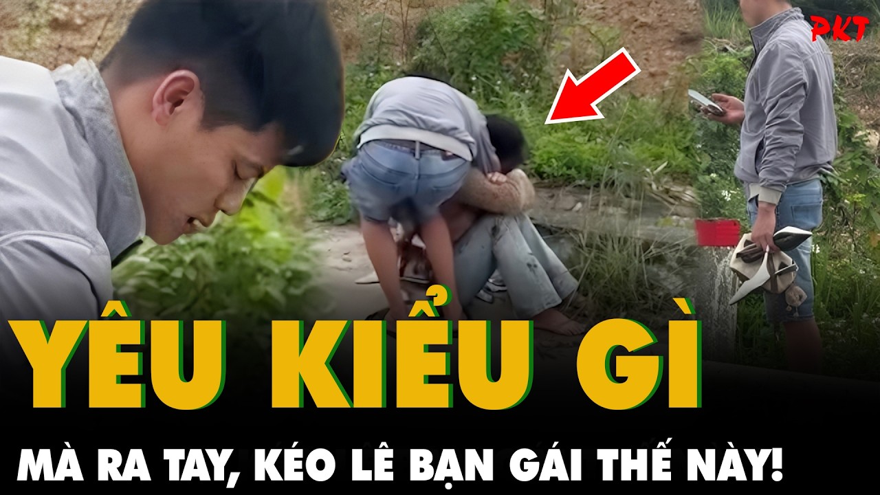 Danh tính kẻ ĐỐI XỬ CỰC TỆ với người yêu ở Hải Phòng: Lôi xoành xoạch, KHÔNG HIỂU YÊU NHAU KIỂU GÌ?