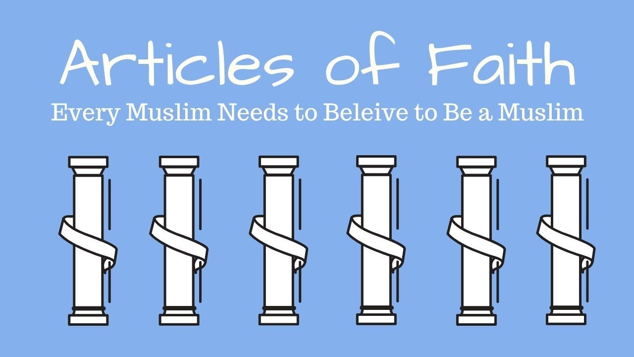 what-are-the-six-articles-of-faith-in-islam-youtube