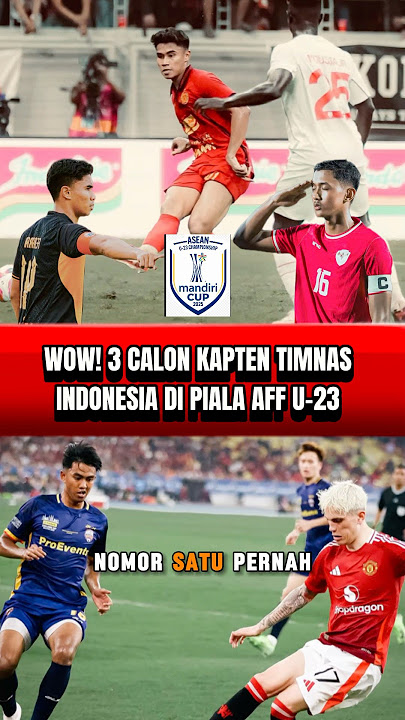 3 CALON KAPTEN TIMNAS INDONESIA DI PIALA AFF U-23 2025
