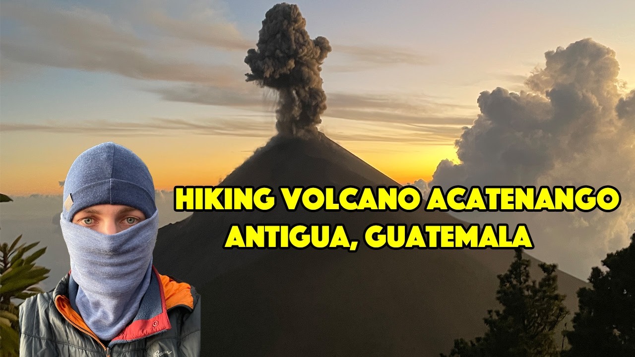 CLIMBING VOLCANO ACATENANGO IN GUATEMALA