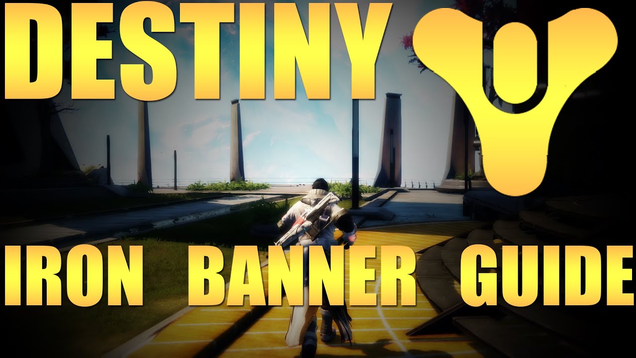 IRON BANNER Destiny Guide YouTube