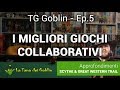TG Goblin - Ep. 5: I Migliori Giochi Collaborativi - Scythe & Great Western Trail