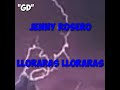 Lloraras Lloraras ( Letra ) - Jenny Rosero