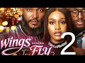 WINGS TO FLY 2 - UCHE MONTANA, BLOSSOM CHUKWUJEKWU, MICHAEL DAPPA, Latest 2026 Nigerian Movie