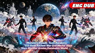 Monsters Invade, Teen Awakens "SSS-Rank Ancient War God Mecha" Slays Monster Armies,Dominates World.