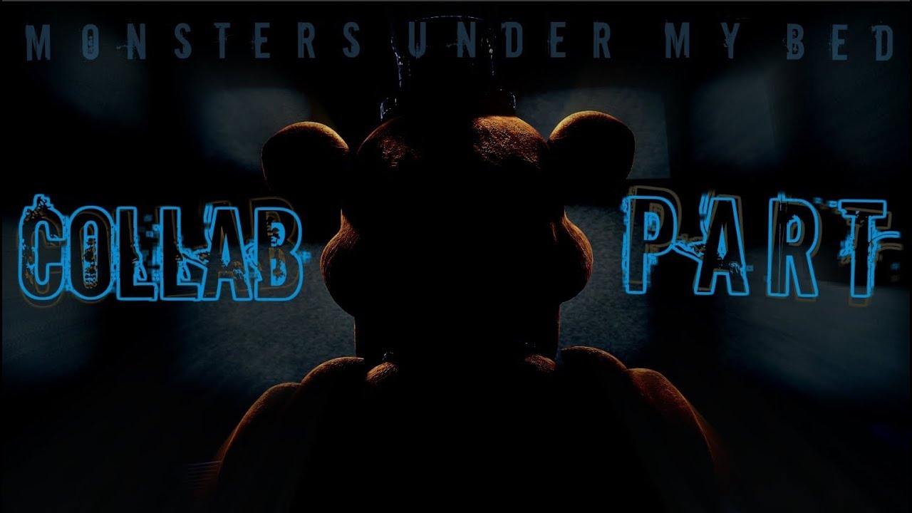 [FNAF SFM] "The Monsters Under My Bed" COLLAB PART YouTube