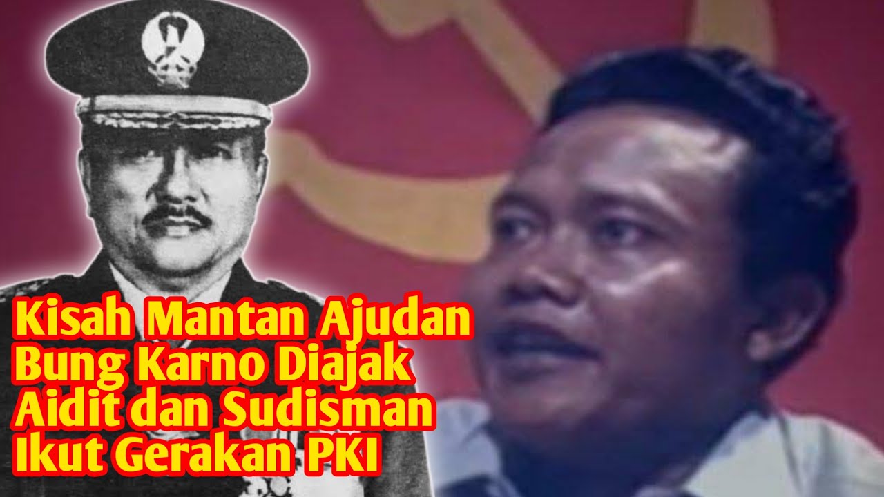 Kisah Mantan Ajudan Bung Karno Diajak Aidit dan Sudisman Ikut Gerakan PKI
