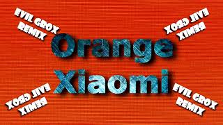Xiaomi - Orange (Evil Grox remix)