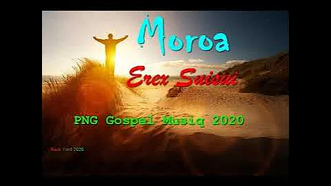 Erex Suisui -Moroa(Png Gospel Song)