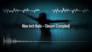 Nine Inch Nails - Closure (Compiled)