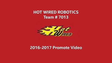 7013 HotWiredRobotics Promote Video for 2016-2017