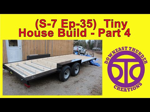 (S-7 Ep-35) Tiny House Build Part 4   #TinyHouse #TinyHome #DIY #Trailer #Build #homestead #Maine