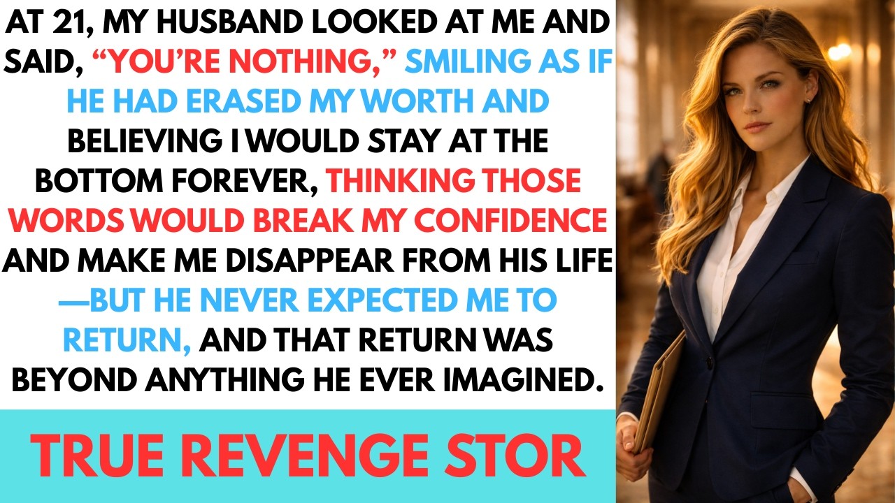 My Husband Said “You’re Nothing” at 21—He Never Expected My Return