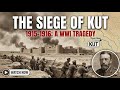 The Siege of Kut: Britain’s Greatest WWI Surrender