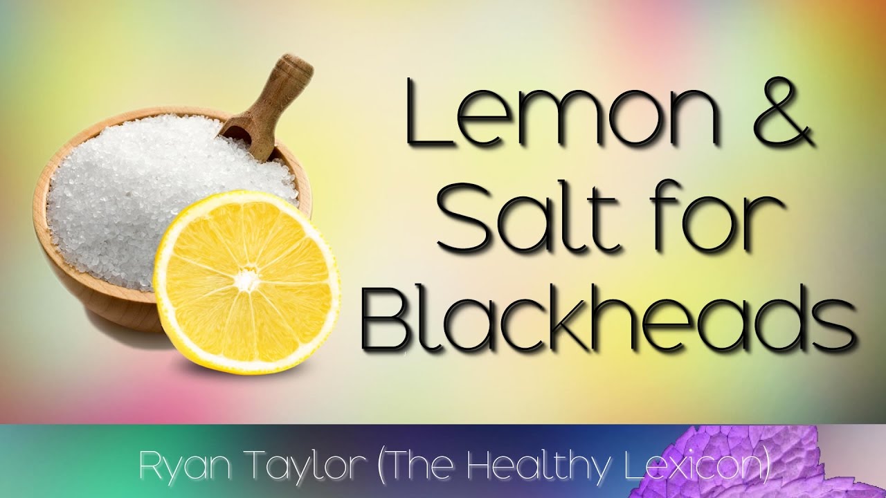 Lemon And Salt For Blackheads On Nose Youtube