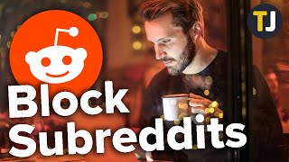 Blocking Specific Subreddits on Reddit!