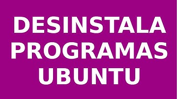 Como desinstalar programas en linux Ubuntu :Tutorial