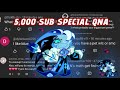 5,000 SUBCRIBER SPECIAL QNA YAYAYA (please don't let this flop i worked on this for hours)