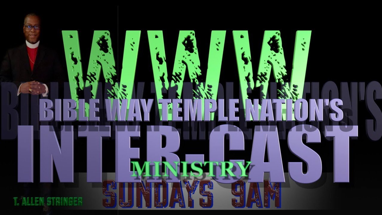 BIBLE WAY TEMPLE NATION "INTER-CAST MINISTRY" ICM