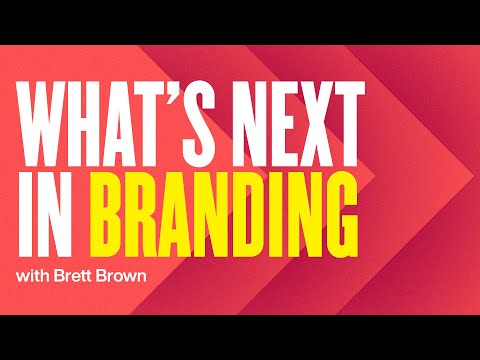 What's Next In Branding w/Brett Brown