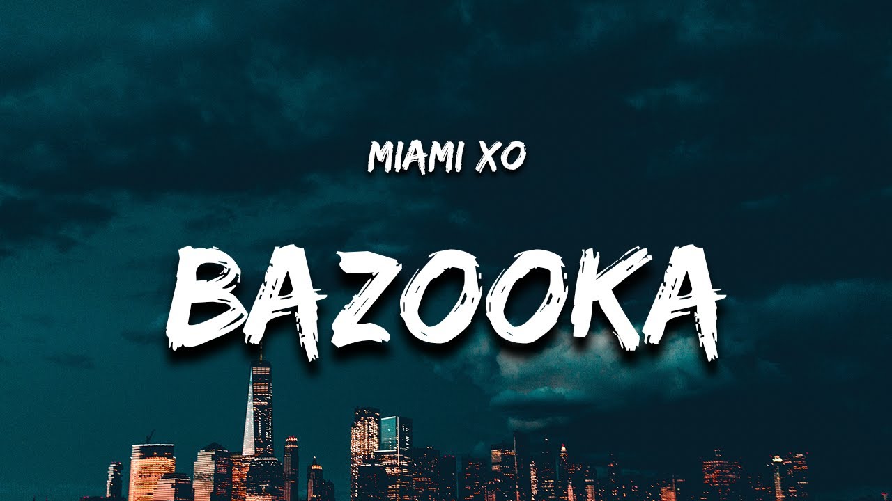 Miami XO - Bazooka (Lyrics) "rest in peace my granny" adlı videoyu YouTube'da izle Miami XO - Bazooka (Lyrics) "rest in peace my granny" adlı videoyu YouTube'da izle