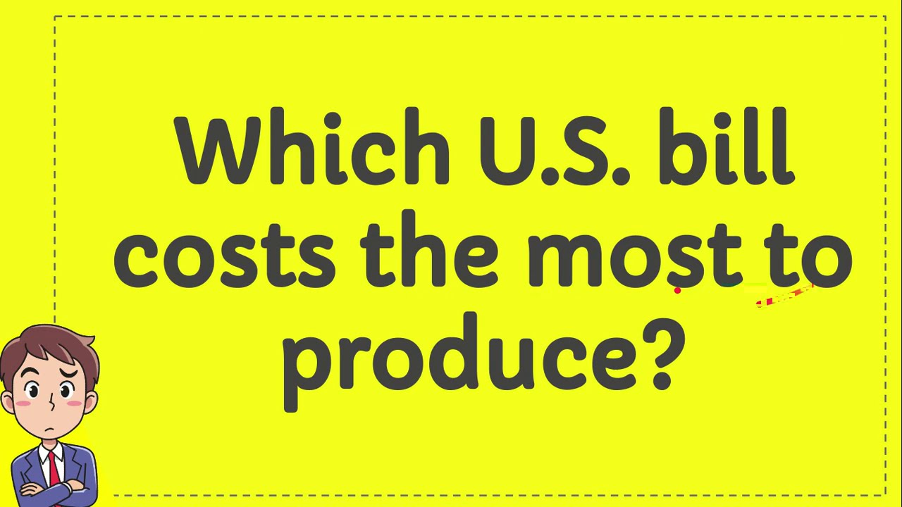 Which U S Bill Costs The Most To Produce YouTube