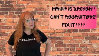 Hiring is BROKEN? Can't Recruiters Fix It?