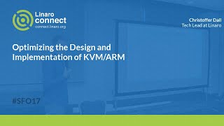 Optimizing the Design and Implementation of KVM/ARM - SFO17-403