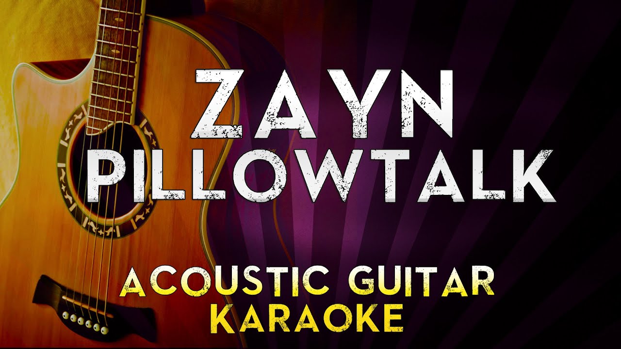 ZAYN PILLOWTALK Higher Key Acoustic Guitar Karaoke Instrumental