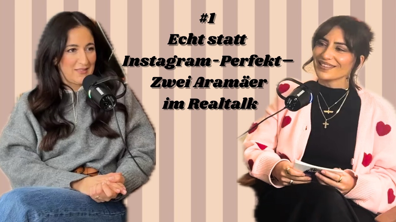 #1 Echt statt Instagram-Perfekt - Zwei Aramäer im Realtalk