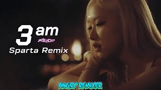 ROSÉ | 3am - Sparta Remix