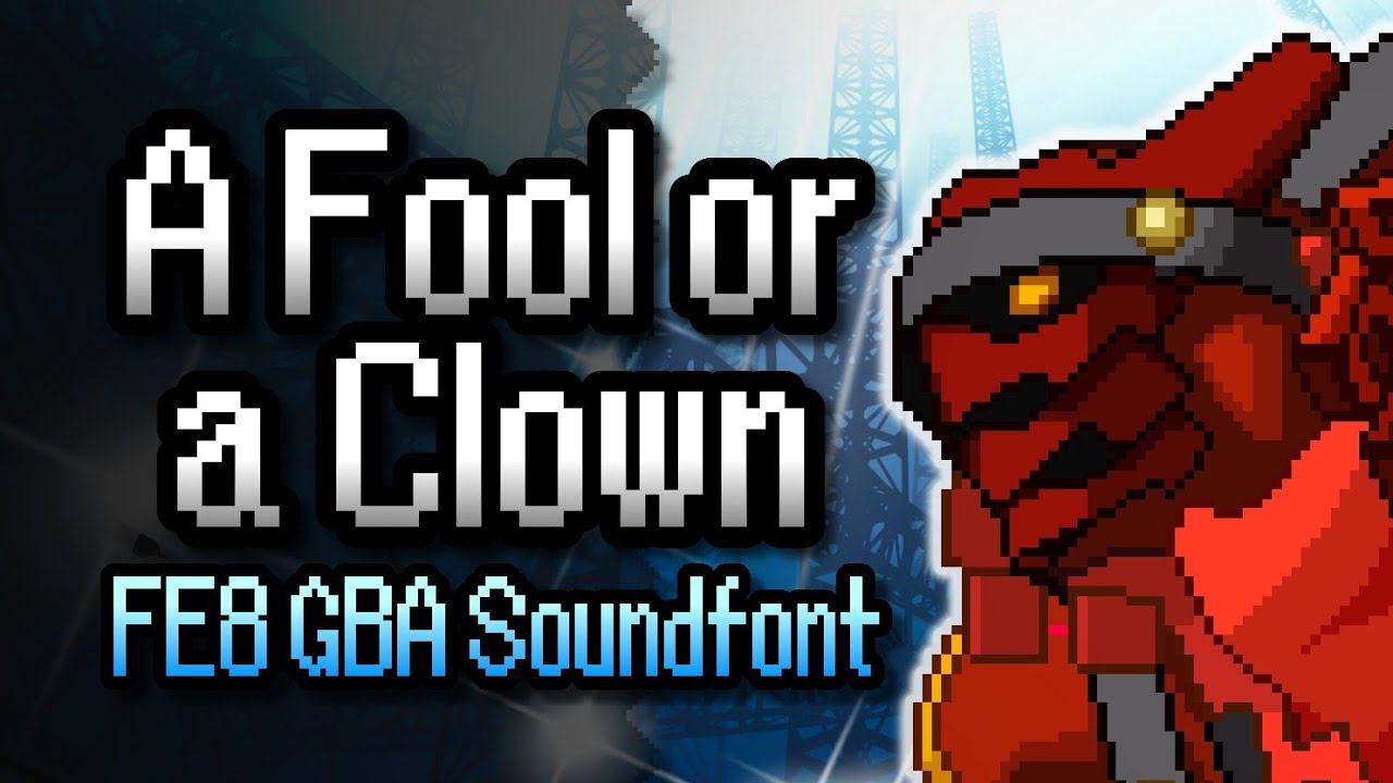 A Fool or a Clown? (Persona 4 Arena Ultimax) – Fire Emblem: Sacred Stones GBA Soundfont Cover