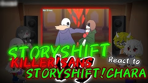 StoryShift React to Killer!Sans Vs StoryShift!Chara