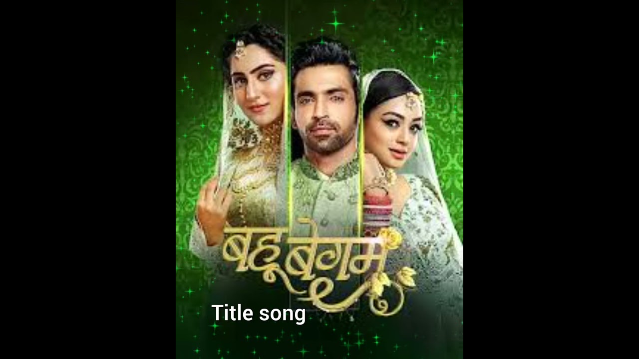 Bahu begum serial title song