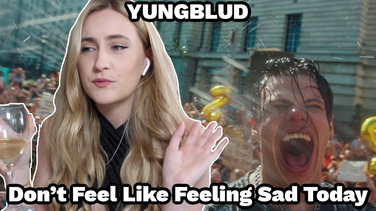 Basic White Girl Reacts To YUNGBLUD - Don’t Feel Like Feeling Sad Today (Official Video)