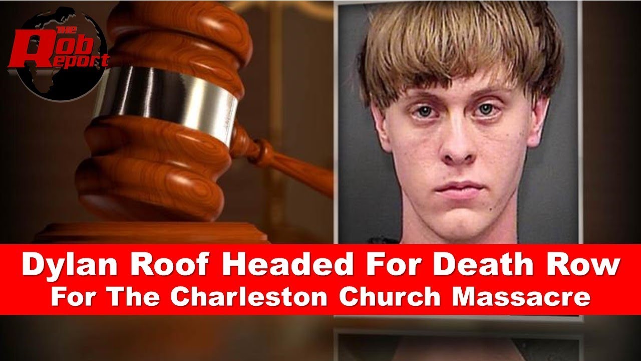 Dylan Roof Is Headed To Death Row YouTube