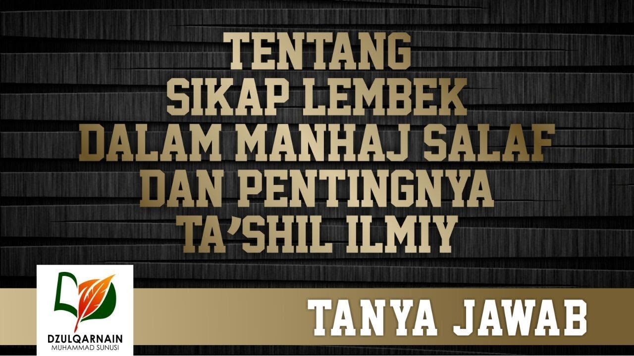 Tentang Sikap Lembek dalam Manhaj Salaf dan Pentingnya Ta'shil 'Ilmiy - Tanya-Jawab