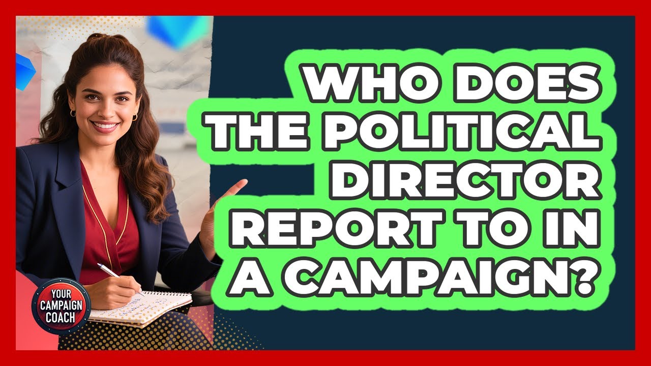 Who Does the Political Director Report To in a Campaign?