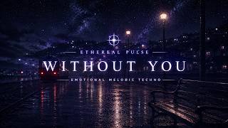 Without You | Relaxing Deep House | Ethereal Pulse