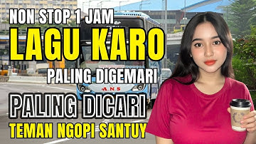 KOMPILASI LAGU KARO TERPOPULER SEPANJANG MASA‼️TEMAN BERAKTIVITAS SANTUY | #lagukaroterpopuler