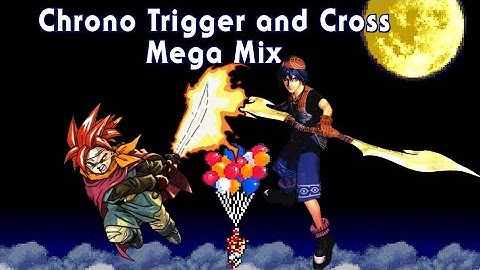 Chrono Trigger and Cross Mega Mix