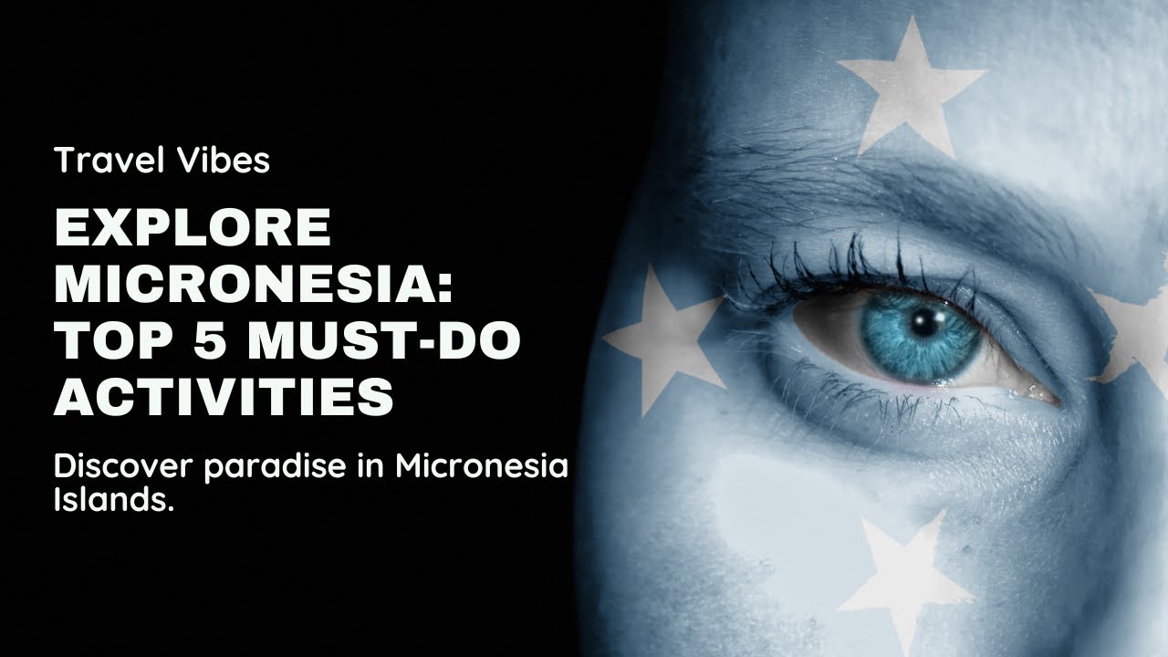 The Top 5 Must Do Activities in Micronesia