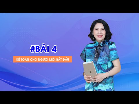 Video Bài 4 KT cho người bắt đầu | Cô Quỳnh kế toán - YouTube